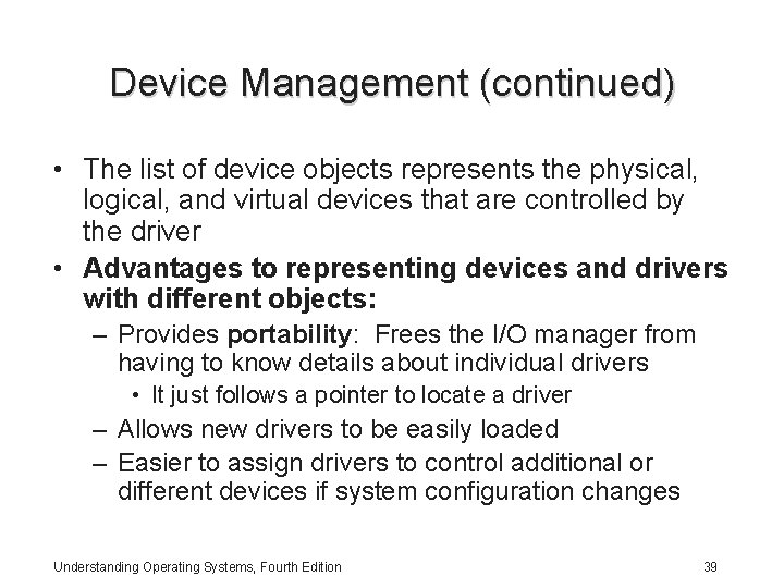 Device Management (continued) • The list of device objects represents the physical, logical, and