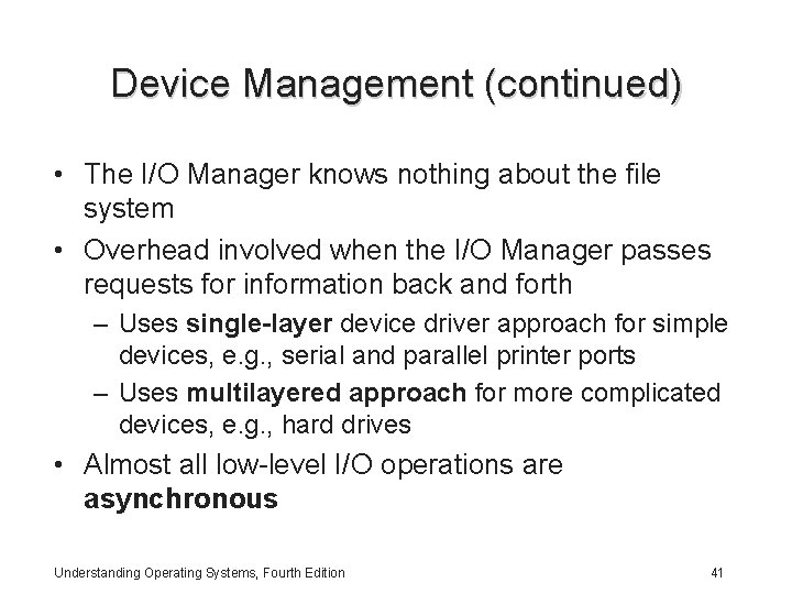 Device Management (continued) • The I/O Manager knows nothing about the file system •