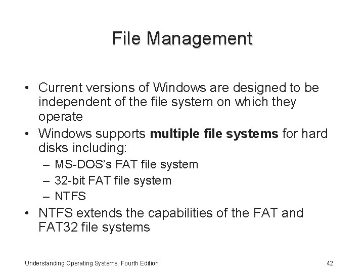 File Management • Current versions of Windows are designed to be independent of the