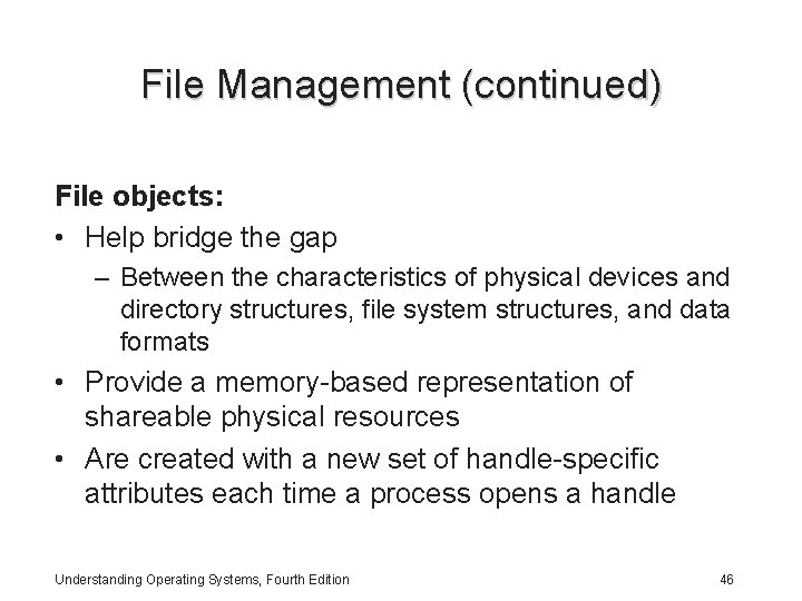 File Management (continued) File objects: • Help bridge the gap – Between the characteristics