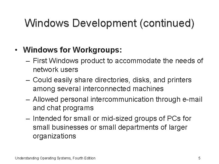 Windows Development (continued) • Windows for Workgroups: – First Windows product to accommodate the