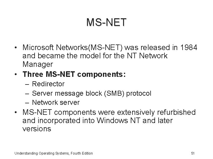 MS-NET • Microsoft Networks(MS-NET) was released in 1984 and became the model for the