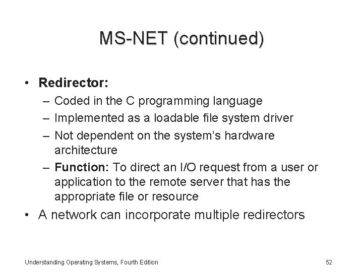 MS-NET (continued) • Redirector: – Coded in the C programming language – Implemented as