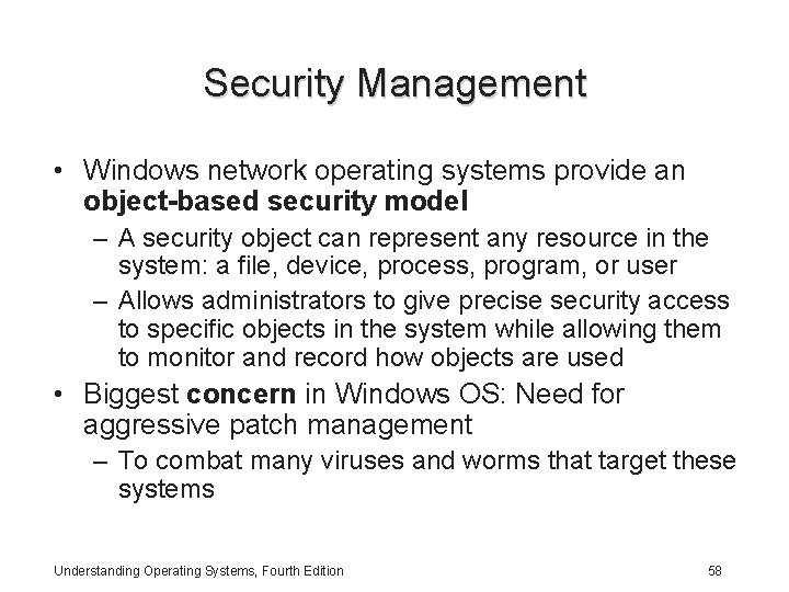 Security Management • Windows network operating systems provide an object-based security model – A