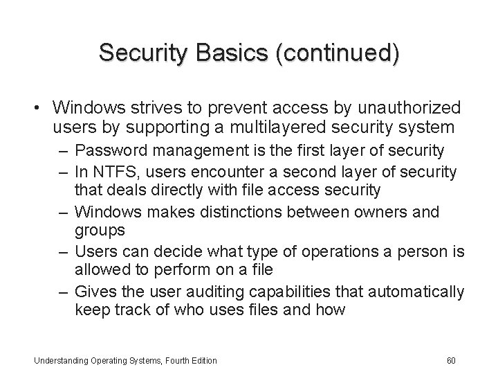 Security Basics (continued) • Windows strives to prevent access by unauthorized users by supporting