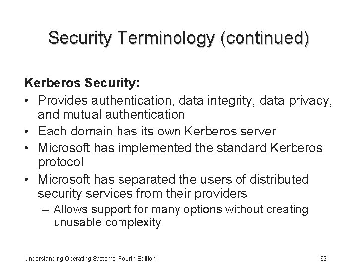 Security Terminology (continued) Kerberos Security: • Provides authentication, data integrity, data privacy, and mutual