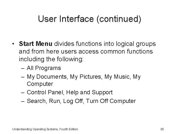 User Interface (continued) • Start Menu divides functions into logical groups and from here