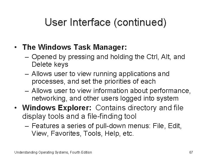 User Interface (continued) • The Windows Task Manager: – Opened by pressing and holding