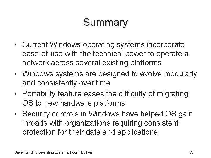 Summary • Current Windows operating systems incorporate ease-of-use with the technical power to operate