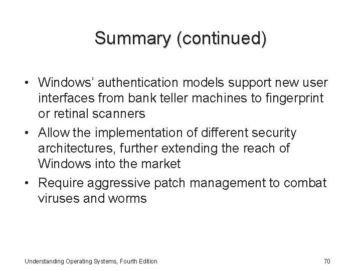 Summary (continued) • Windows’ authentication models support new user interfaces from bank teller machines