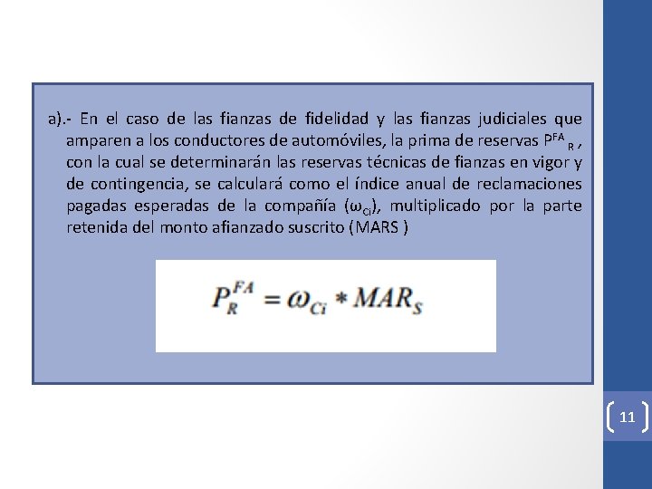  a). - En el caso de las fianzas de fidelidad y las fianzas