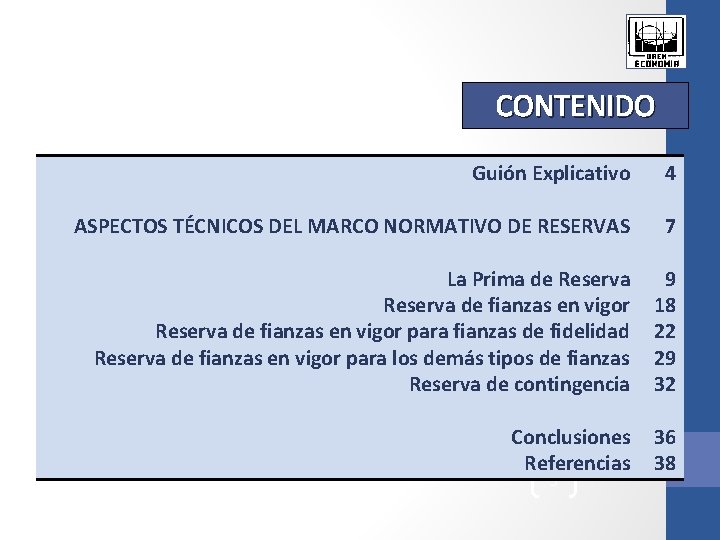 CONTENIDO Guión Explicativo 4 ASPECTOS TÉCNICOS DEL MARCO NORMATIVO DE RESERVAS 7 La Prima