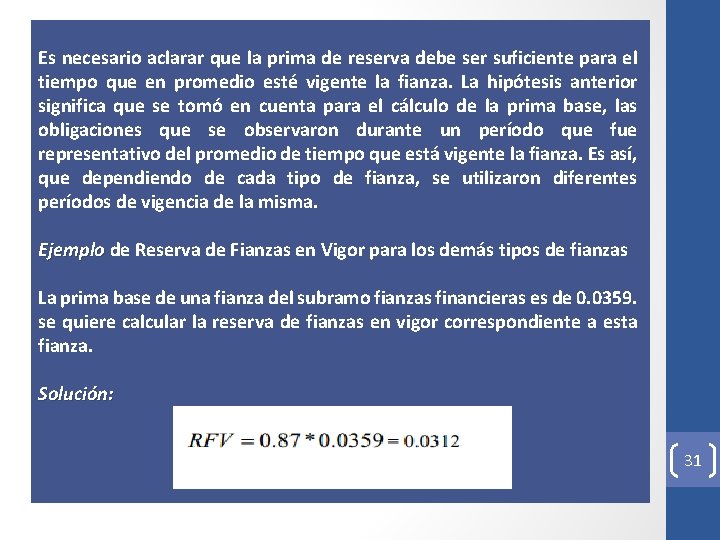 Es necesario aclarar que la prima de reserva debe ser suficiente para el tiempo