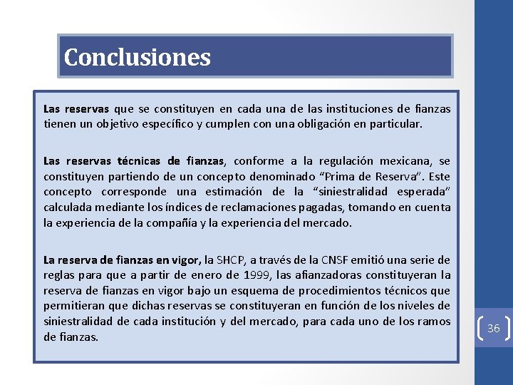 Conclusiones Las reservas que se constituyen en cada una de las instituciones de fianzas