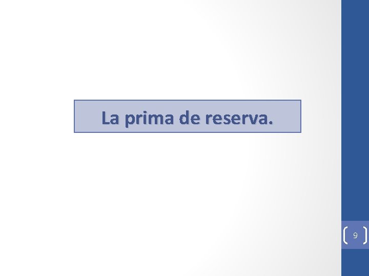 La prima de reserva. 9 