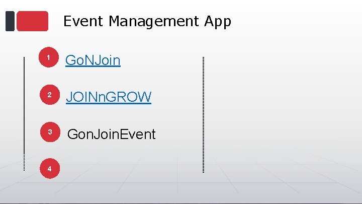 Event Management App 1 Go. NJoin 2 JOINn. GROW 3 Gon. Join. Event 4