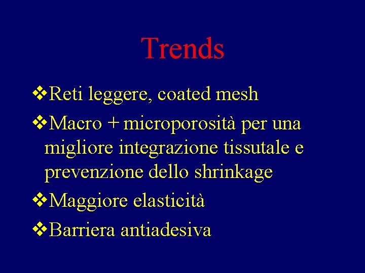 Trends v. Reti leggere, coated mesh v. Macro + microporosità per una migliore integrazione