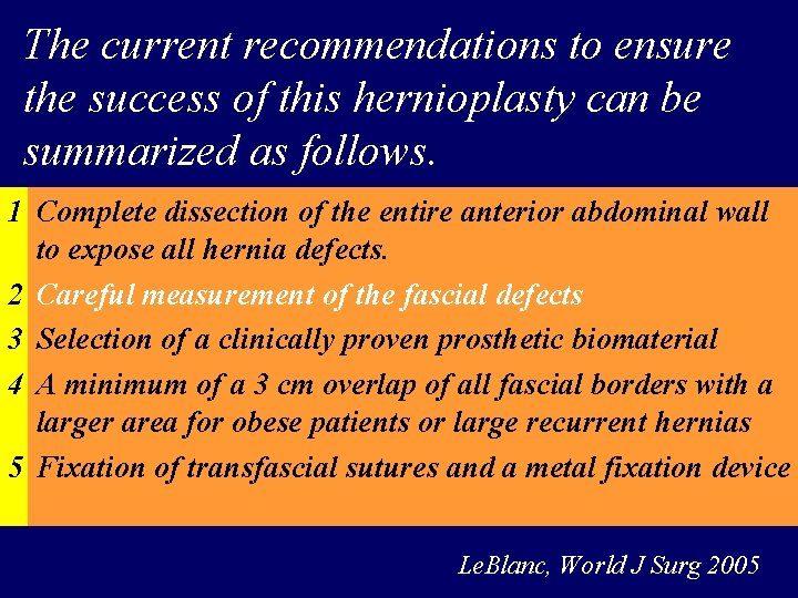 The current recommendations to ensure the success of this hernioplasty can be summarized as
