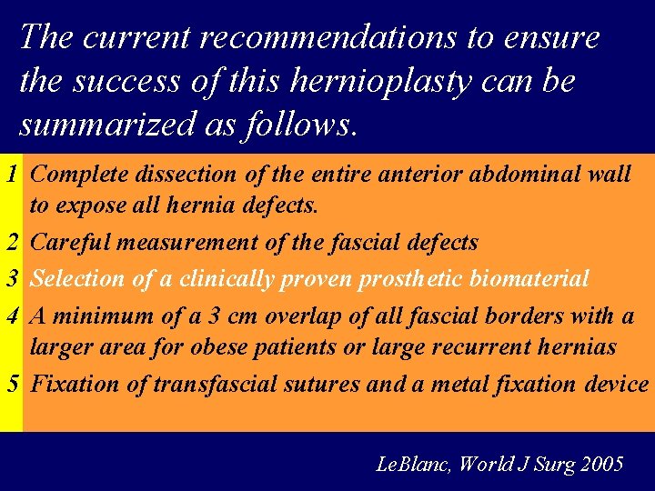 The current recommendations to ensure the success of this hernioplasty can be summarized as
