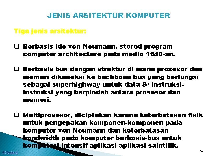 JENIS ARSITEKTUR KOMPUTER Tiga jenis arsitektur: q Berbasis ide von Neumann, stored-program computer architecture