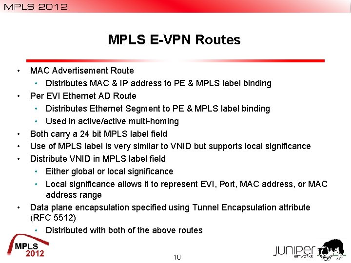 MPLS E-VPN Routes • • • MAC Advertisement Route • Distributes MAC & IP MPLS E-VPN Routes • • • MAC Advertisement Route • Distributes MAC & IP