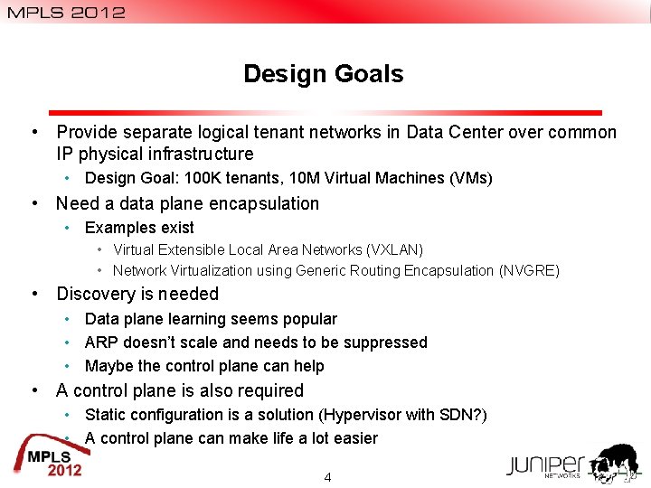 Design Goals • Provide separate logical tenant networks in Data Center over common IP Design Goals • Provide separate logical tenant networks in Data Center over common IP