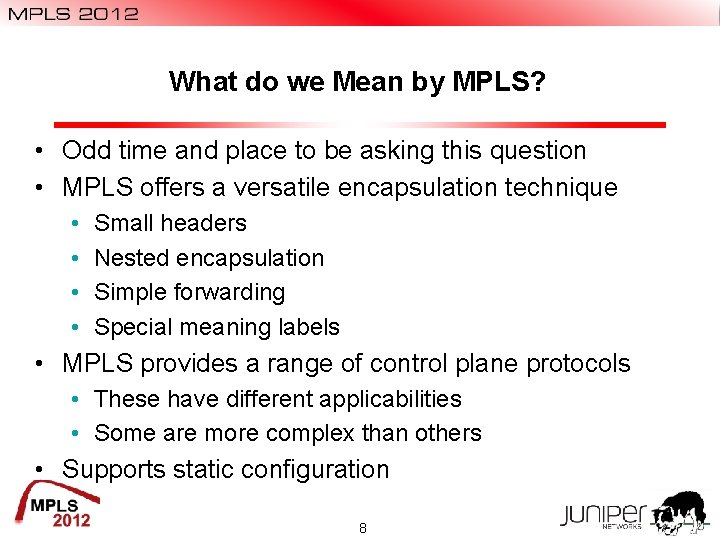 What do we Mean by MPLS? • Odd time and place to be asking What do we Mean by MPLS? • Odd time and place to be asking