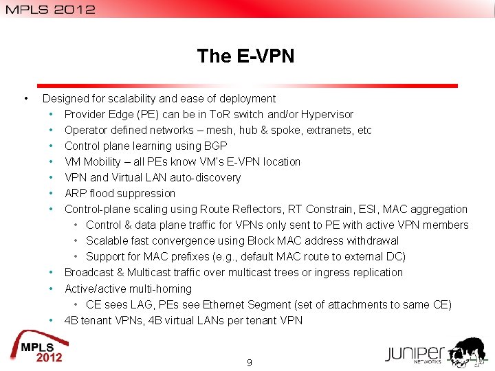 The E-VPN • Designed for scalability and ease of deployment • Provider Edge (PE) The E-VPN • Designed for scalability and ease of deployment • Provider Edge (PE)