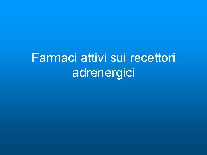 Farmaci attivi sui recettori adrenergici 