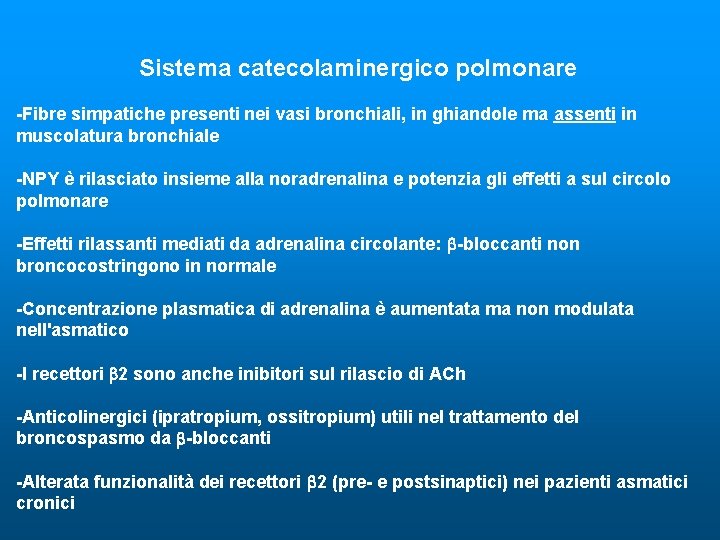 Sistema catecolaminergico polmonare -Fibre simpatiche presenti nei vasi bronchiali, in ghiandole ma assenti in