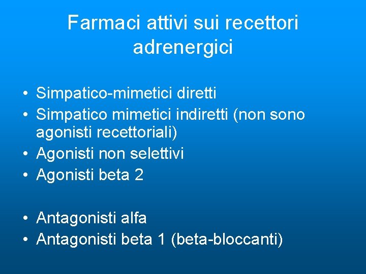 Farmaci attivi sui recettori adrenergici • Simpatico-mimetici diretti • Simpatico mimetici indiretti (non sono