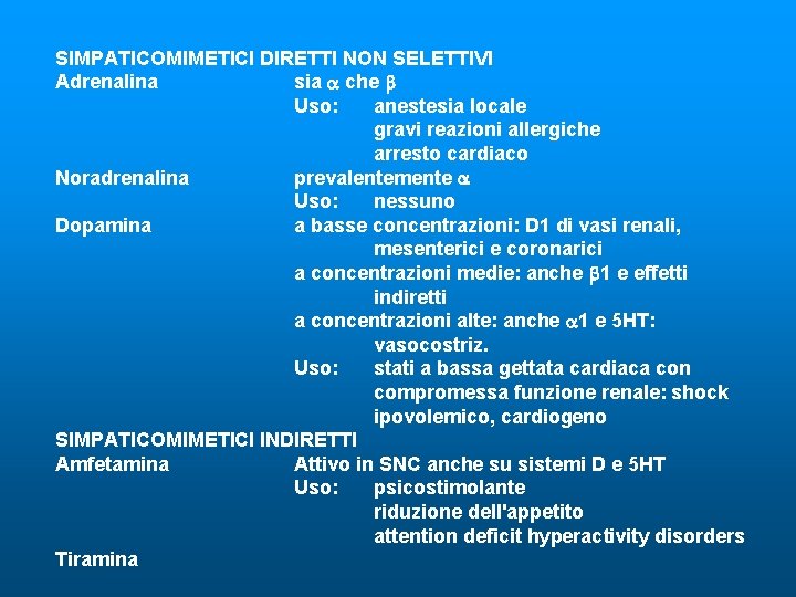 SIMPATICOMIMETICI DIRETTI NON SELETTIVI Adrenalina sia a che b Uso: anestesia locale gravi reazioni