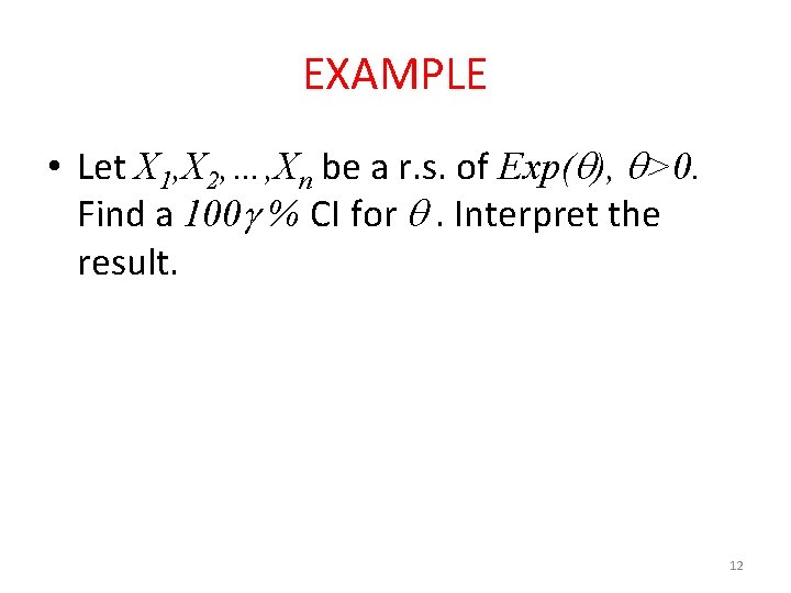 EXAMPLE • Let X 1, X 2, …, Xn be a r. s. of