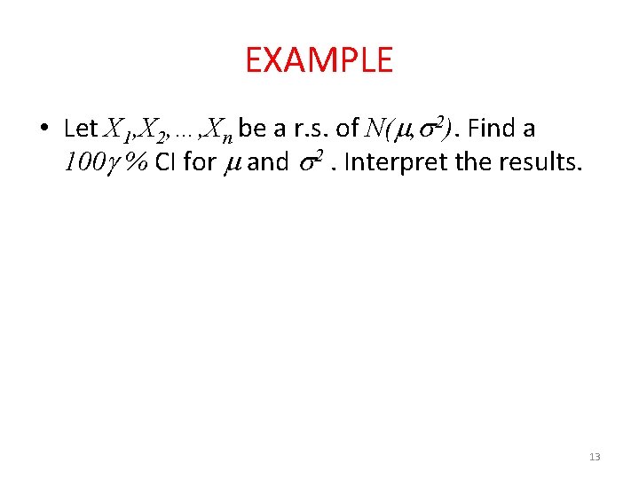 EXAMPLE • Let X 1, X 2, …, Xn be a r. s. of