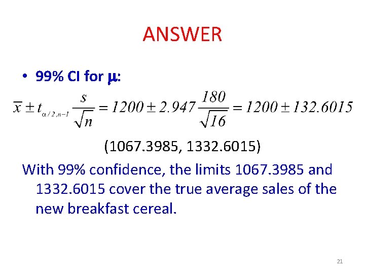 ANSWER • 99% CI for : (1067. 3985, 1332. 6015) With 99% confidence, the