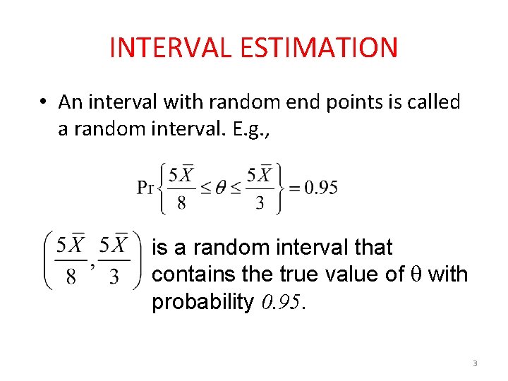 INTERVAL ESTIMATION • An interval with random end points is called a random interval.