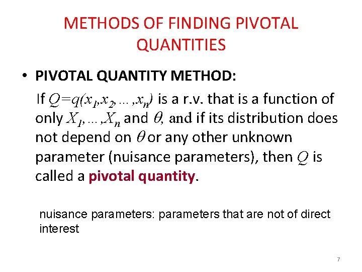 METHODS OF FINDING PIVOTAL QUANTITIES • PIVOTAL QUANTITY METHOD: If Q=q(x 1, x 2,