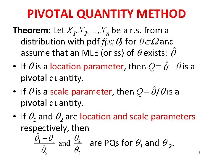 PIVOTAL QUANTITY METHOD Theorem: Let X 1, X 2, …, Xn be a r.