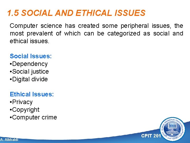 1. 5 SOCIAL AND ETHICAL ISSUES Computer science has created some peripheral issues, the 1. 5 SOCIAL AND ETHICAL ISSUES Computer science has created some peripheral issues, the