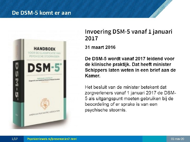 De DSM-5 komt er aan 1/17 Psychiatrieweb. nl/presentaties 7. html 01 -nov-20 