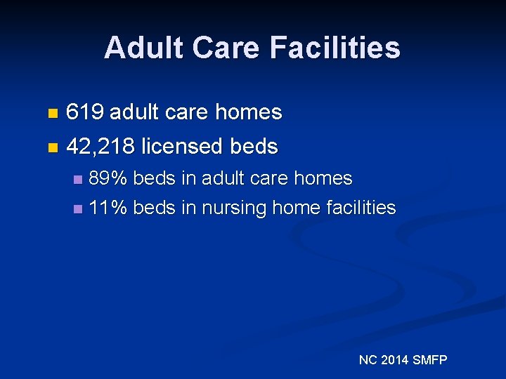 Adult Care Facilities 619 adult care homes n 42, 218 licensed beds n 89%