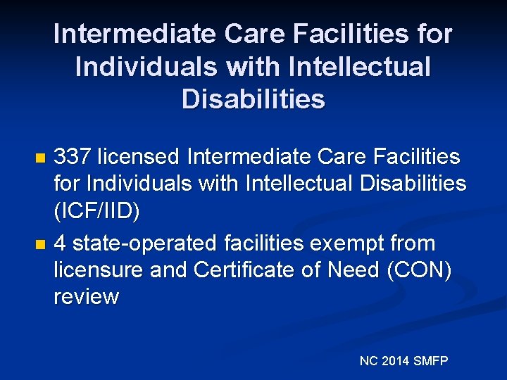 Intermediate Care Facilities for Individuals with Intellectual Disabilities 337 licensed Intermediate Care Facilities for