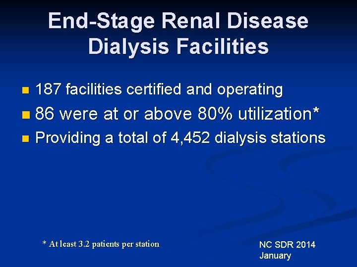 End-Stage Renal Disease Dialysis Facilities n 187 facilities certified and operating n 86 n
