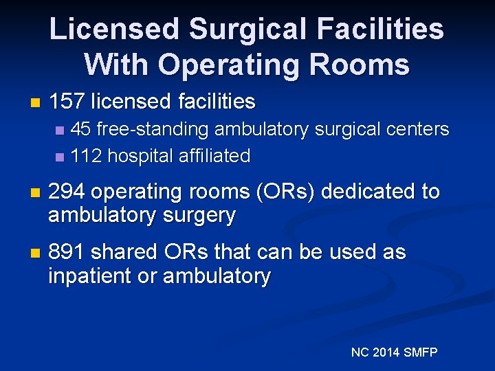 Licensed Surgical Facilities With Operating Rooms n 157 licensed facilities 45 free-standing ambulatory surgical
