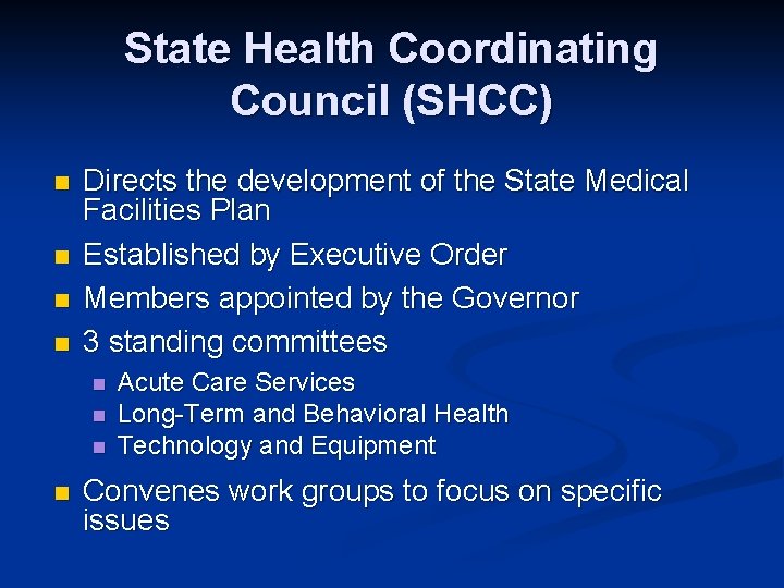 State Health Coordinating Council (SHCC) n n Directs the development of the State Medical