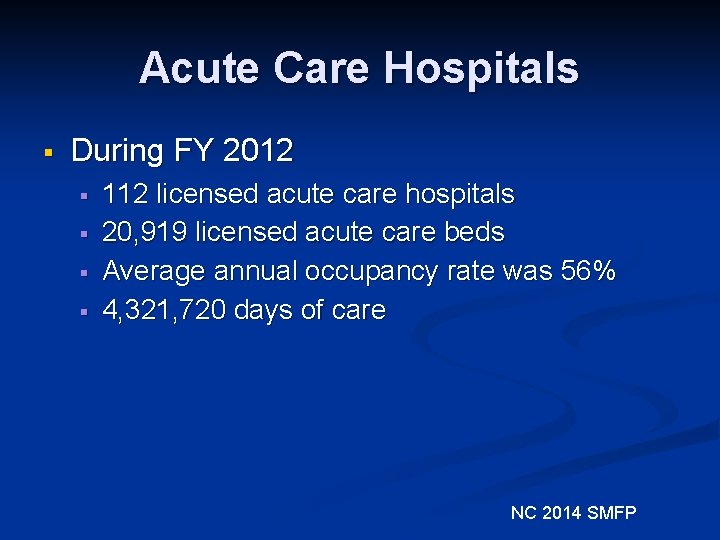 Acute Care Hospitals § During FY 2012 § § 112 licensed acute care hospitals