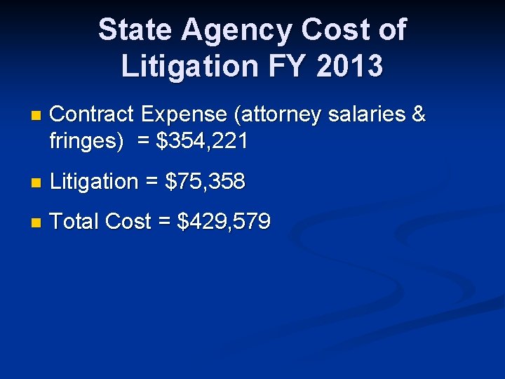 State Agency Cost of Litigation FY 2013 n Contract Expense (attorney salaries & fringes)