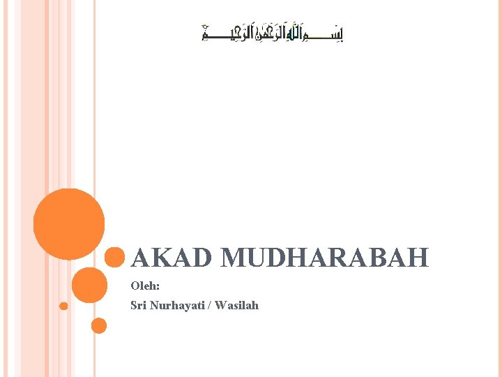 AKAD MUDHARABAH Oleh: Sri Nurhayati / Wasilah 