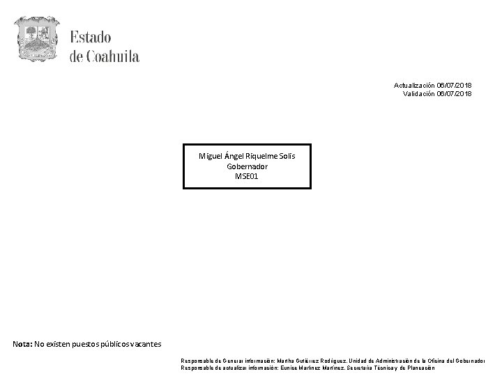 Actualización 06/07/2018 Validación 06/07/2018 Miguel Ángel Riquelme Solis Gobernador MSE 01 Nota: No existen