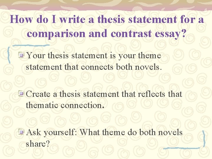 How do I write a thesis statement for a comparison and contrast essay? Your